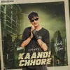 KAANDI CHHORE